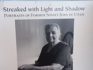 2000 - Streaked With Light and Shadow: Portraits of Former Soviet Jews in Utah - Leslie G. Kelen with Joyce A. Kelen