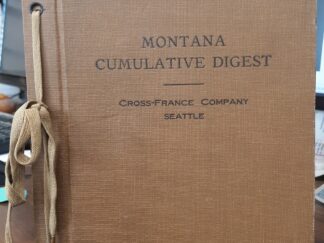 Montana Cumulative Digest (1916) ~ Compiled by William Baxter France