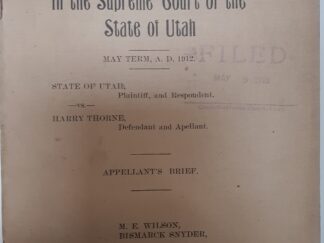 In The Supreme Court of the State of Utah: May Term, A. D. 1912: State of Utah, Plaintiff, and Respondent VS. Harry Thorne, Defendant and Apellant: Appellant’s Brief (1912)