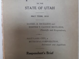 In the Supreme Court of the State of Utah: May Term, 1916: Daniel B. Richards and Hester T. Cannon Richards, Plaintiffs and Respondents, VS. Salt Lake Cityu, a Municipal Corporation, Defendants and Appellant: Respondent’s Brief (1916)
