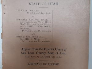 In the Supreme Court of the State of Utah: Helen M. Holman, Plaintiff and Appellant, VS. Deseret Savings Bank, A Corporations, and W. A. Holman, Executor of the Estate of Carrie L. Eslinger, Deceased, Defendants and Respondents, and John N. Eslinger and Laurel A. May, Interfeners and Respondents: Abstract Record (1910)