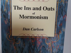 The Ins and Outs of Mormonism (1999) ~ by Dan Carlson