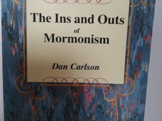 The Ins and Outs of Mormonism (1999) ~ by Dan Carlson