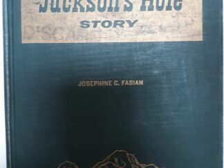 The Jackson’s Hole Story (1963) ~ by Josephine C. Fabian — Hardbound