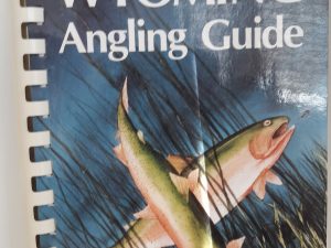 The Wyoming Angling Guide (1998) ~ by Chuck Fothergill, and Bob Sterling