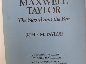 General Maxwell Taylor: The Sword and the Pen (Uncorrected Proof) (1989) ~ by John M. Taylor