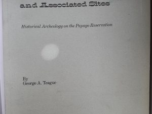 Reward Mine and Associated Sites: Historical Archaeology on the Papago Reservation (1980) ~ by George A. Teague