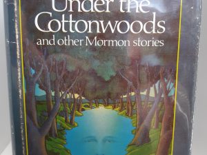 Under the Cottonwoods and Other Mormon Stories (Signed and Inscribed) (1977) ~ by Douglas H. Thayer