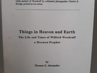 Things in Heaven and Earth: The Life and Times of Wilford Woodruff, a Mormon Project (Uncorrected Proof) (1991) ~ by Thomas G. Alexander
