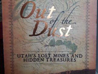 Out of the Dust: Utah’s Lost Mines and Hidden Treasures (2005) ~ by Stephen B. Shaffer