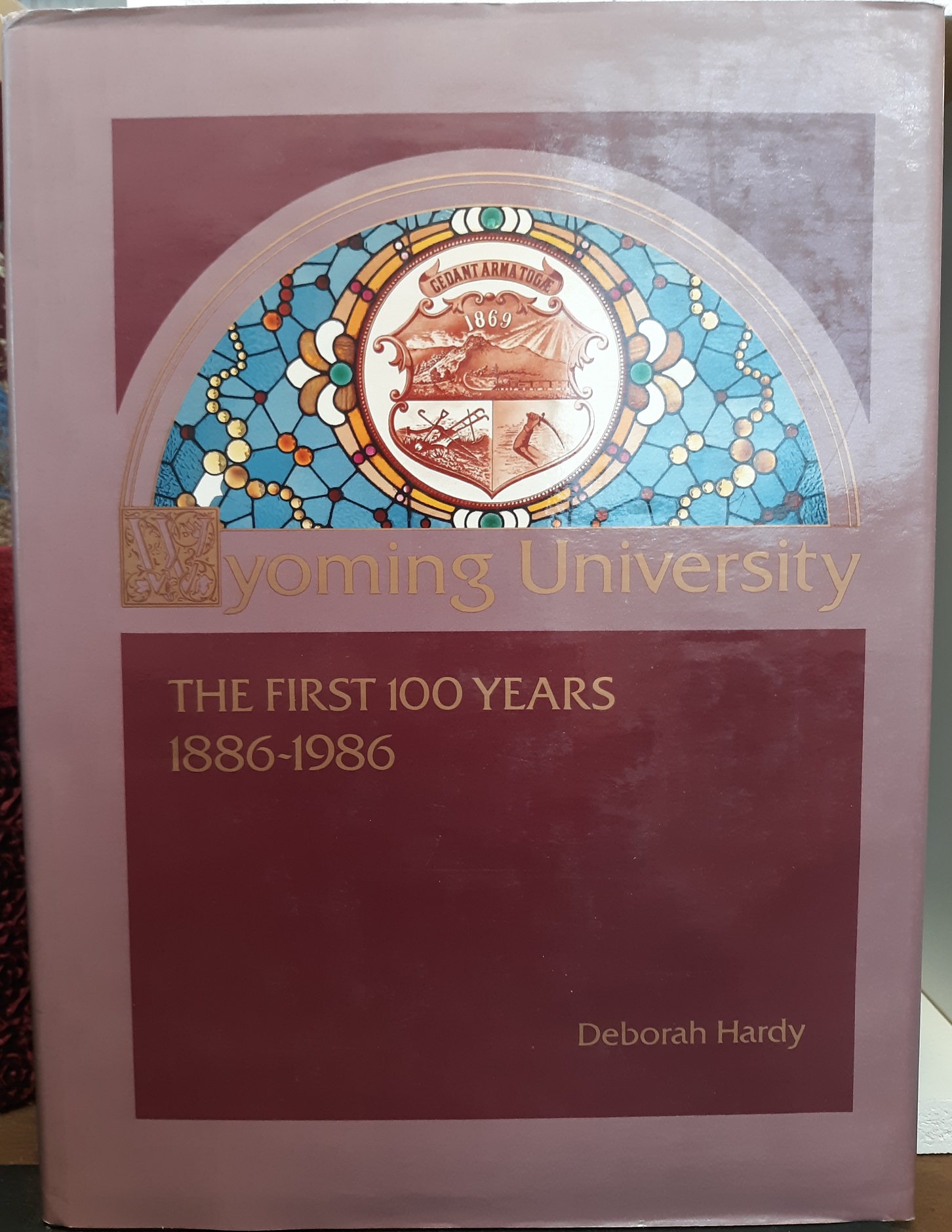 Wyoming University: The First 100 Years, 1886-1986 (Signed) (1986) ~ by Deborah Hardy