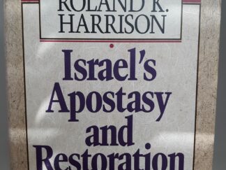 Essays in Honor of Roland K. Harrison: Israel's Apostasy and Restoration (1988) ~ Edited by Avraham Gileadi