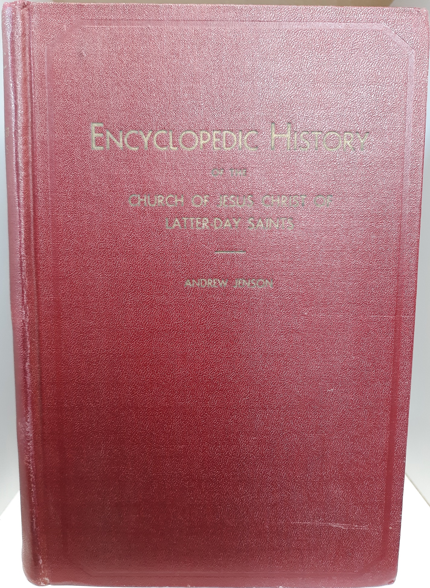 Encyclopedic History of the Church of Jesus Christ of Latter-day Saints (1941) ~ by Andrew Jenson