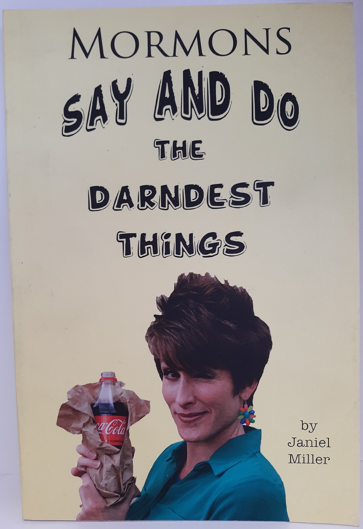 Mormons Say and Do the Darndest Things (Inscribed and Signed!) (2014) ~ by Janiel Miller
