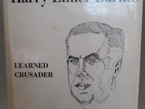 Harry Elmer Barnes: Learned Crusader (1968) ~ by Ralph Myles