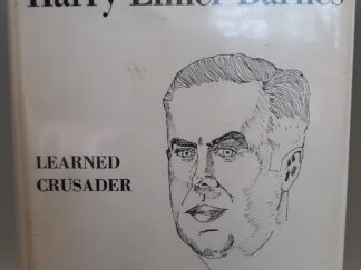 Harry Elmer Barnes: Learned Crusader (1968) ~ by Ralph Myles