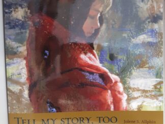 Tell My Story, Too (2007) ~ by Jolene S. Allphin