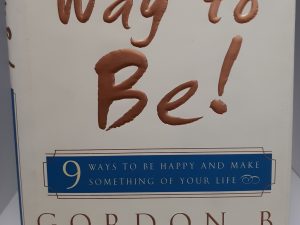 Way to Be!: 9 Ways to be Happy and Make Something of Your Life (Signed) (2002) ~ by Gordon B. Hinckley