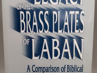 The Legacy of the Brass Plates of Laban: A Comparison of Biblical & Book of Mormon Isaiah Texts (1994) ~ by H. Clay Gorton