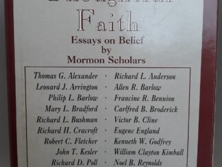 A Thoughtful Faith: Essays on Belief by Mormon Scholars (1986) ~ Edited by Philip L. Barlow