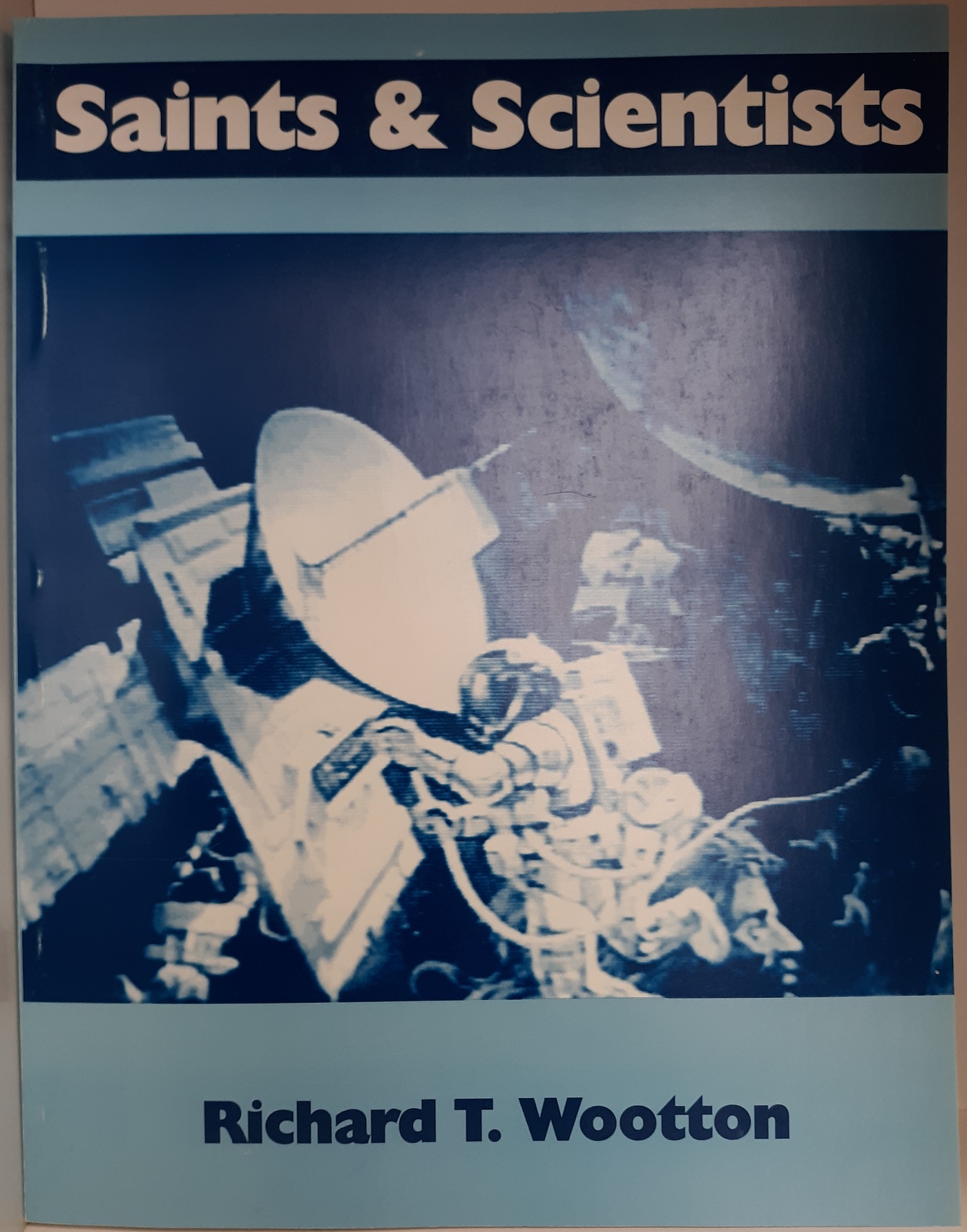 Saints & Scientists (1992) ~ by Richard T. Wootton