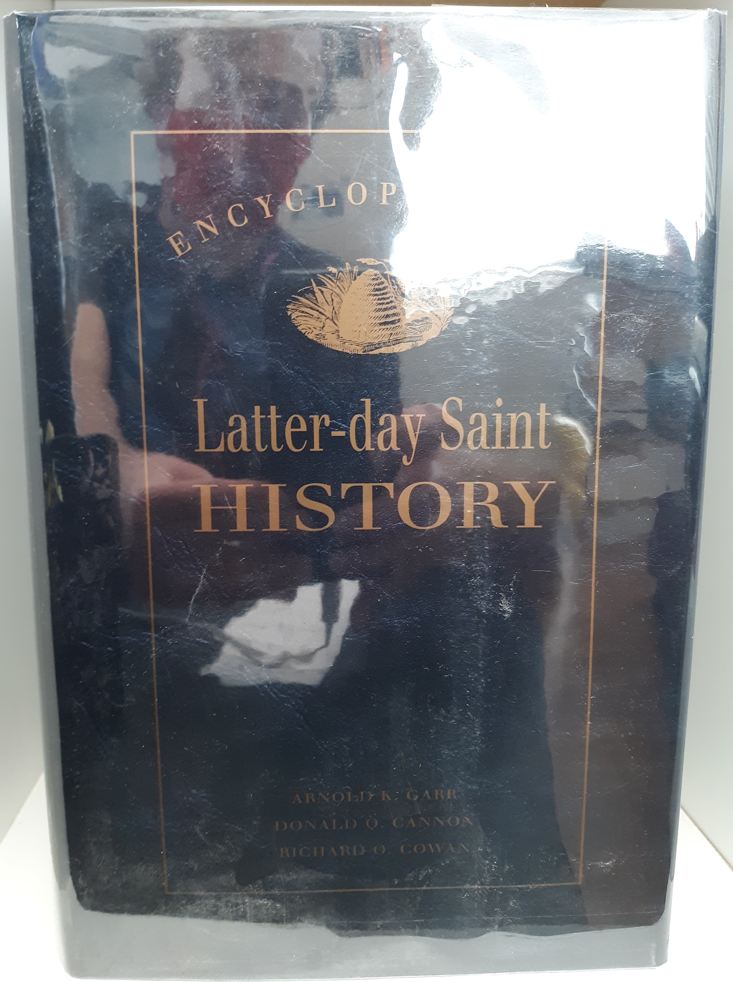 Encyclopedia of Latter-day Saint History (2000) ~ by Arnold K. Garr, Donald Q. Cannon, and Richard O. Cowan