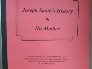 Joseph Smith’s History (Reprint) ~ by His Mother