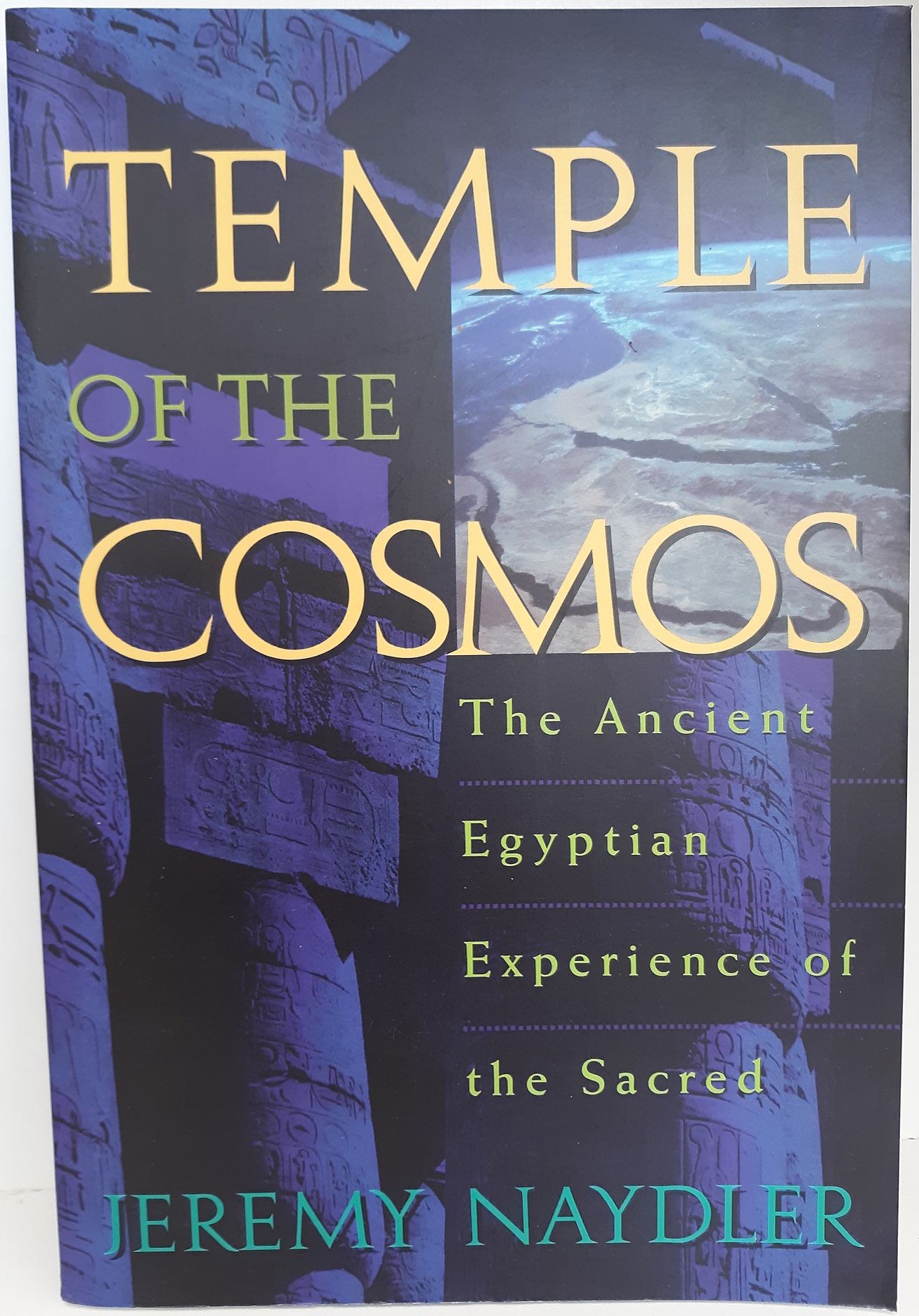 Temple of the Cosmos: The Ancient Egyptian Experience of the Sacred (1996) ~ by Jeremy Naydler