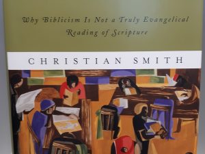 The Bible Made Impossible: Why Biblicism Is Not a Truly Evangelical Reading of Scripture (2011) ~ by Christian Smith