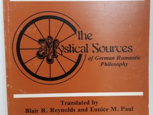 The Mystical  Sources of German Romantic Philosophy (1983) ~ Translated by Blair R. Reynolds, and Eunice M. Paul