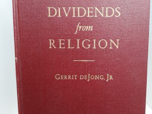 Greater Dividends from Religion (Inscribed and Signed) (1950) ~ by Gerrit DeJong, Jr