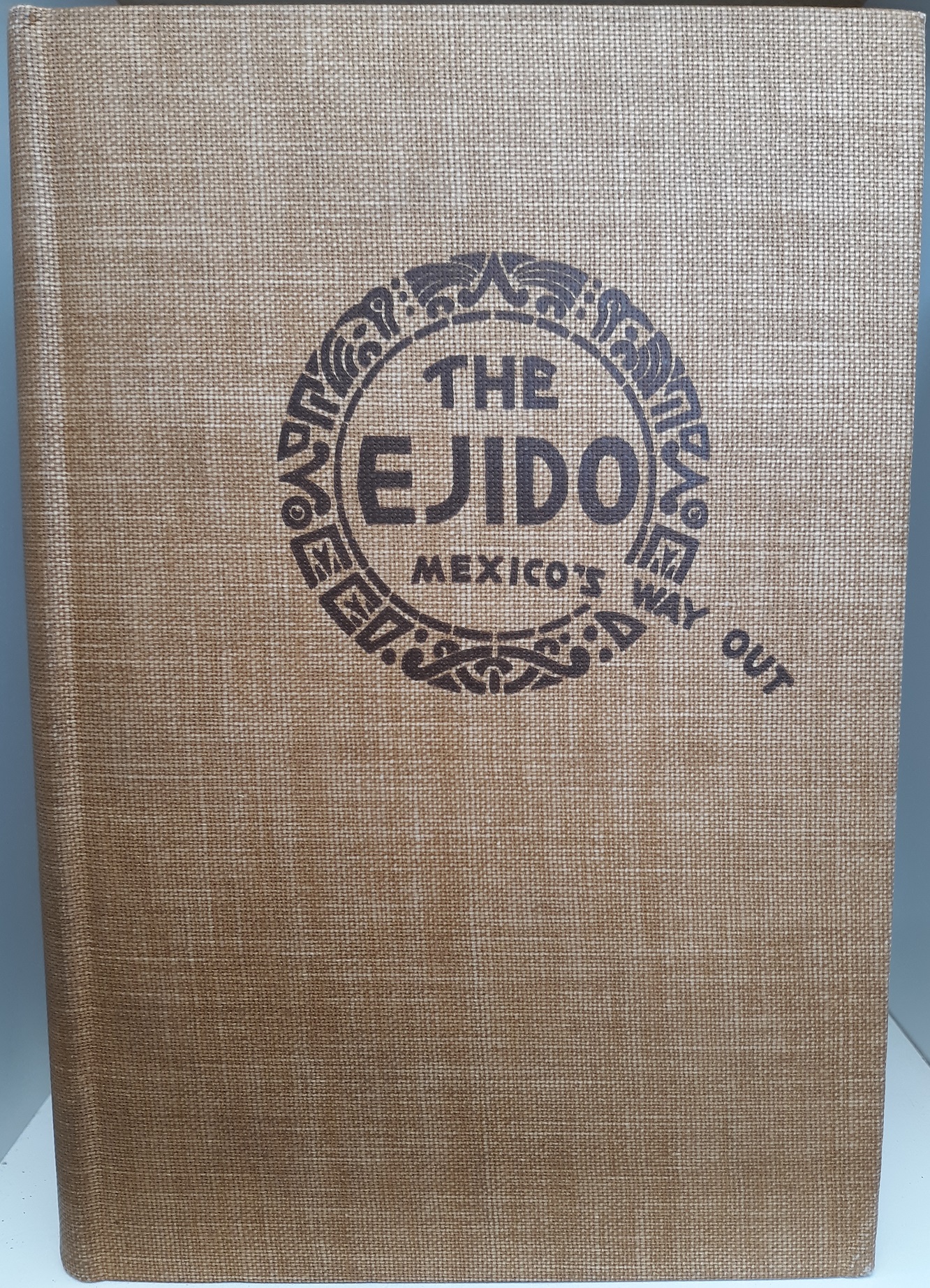 The Ejido: Mexico’s Way Out (1937) ~ by Eyler N. Simpson