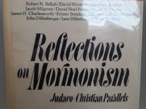Reflections on Mormonism: Judaeo-Christian Parallels (1978) ~ Edited with an Introduction by Truman G. Madsen