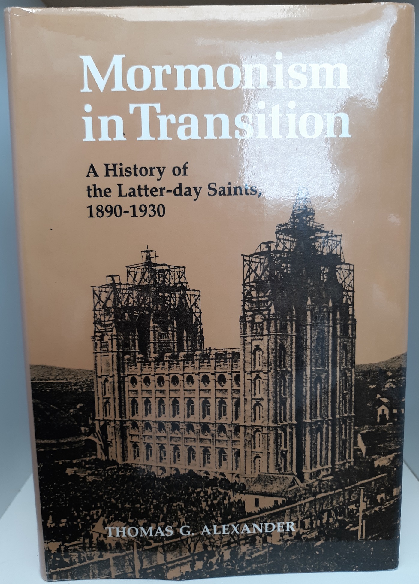 Mormonism in Transition: A History of the Latter-day Saints, 1890-1930 (Signed and Dated by the Author) (1986) ~ by Thomas G. Alexander