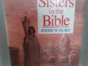 Our Sisters in the Bible (1983) ~ by Jerrie W. Hurd