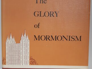 The Glory of Mormonism (1963) ~ by John J. Stewart