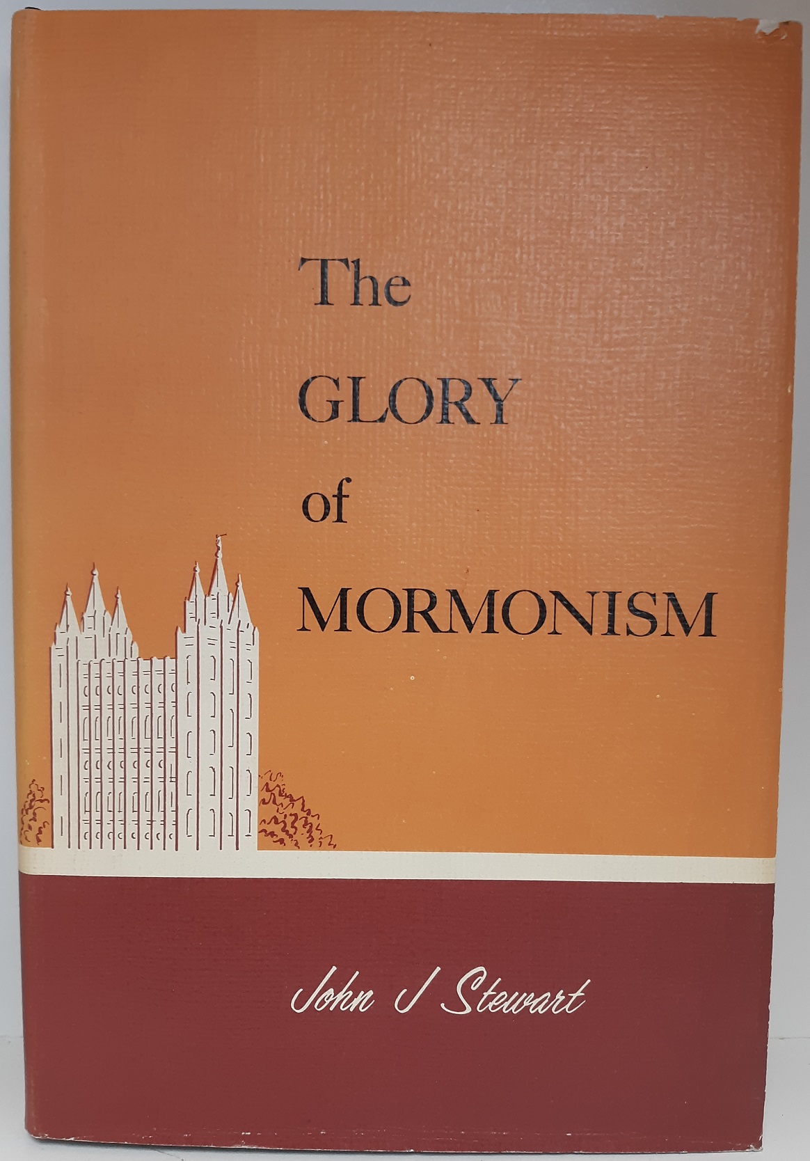 The Glory of Mormonism (1963) ~ by John J. Stewart