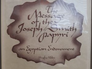 The Message of the Joseph Smith Papyri: An Egyptian endowment (1975) ~ by Hugh Nibley