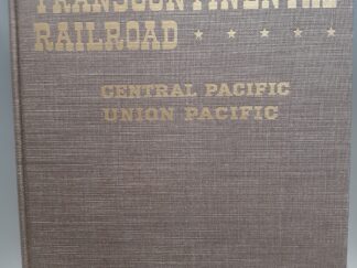 The First Transcontinental Railroad: Central Pacific Union Pacific (1950) ~ by John D. Galloway