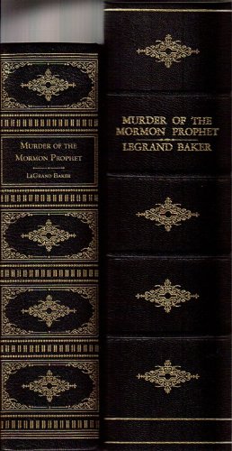 Murder of the Mormon Prophet — Deluxe Leather — # 6 of Only 15 Copies in Black Leather — in a 1/2 Leather Clam Shell Box