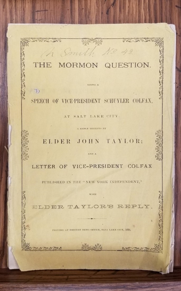 1870 ~ The Mormon Question, Being a Speech of Vice-President Schuyler Colfax ….. Reply by Elder John Taylor ….