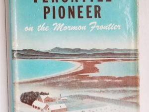 Joseph C. Rich – Versatile Pioneer on the Mormon Frontier – Ezra J. Poulsen – Hardbound with Dust Jacket