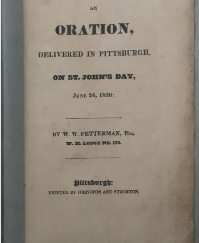 1826 ~ W. W. Fetterman, An Oration Delivered in Pittsburgh on St. John’s Day