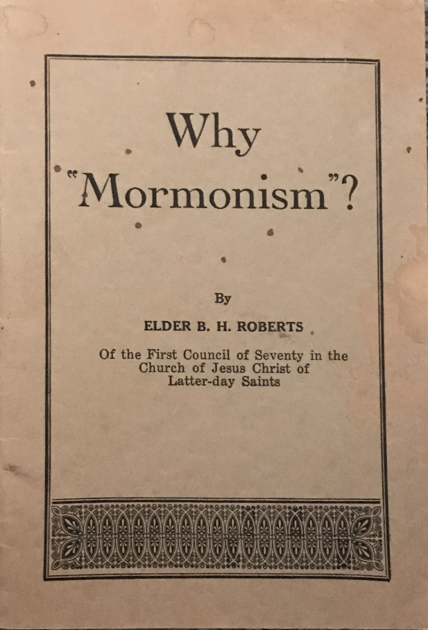 Elder B. H. Roberts ~ Why Mormonism? - Pamphlet Includes All 4 Issues ...