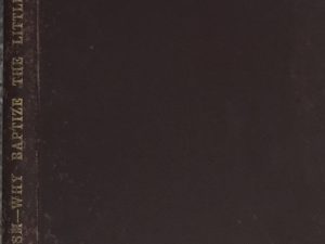 1891 ~ David King ~ Baptism, Why Baptize the Little Ones