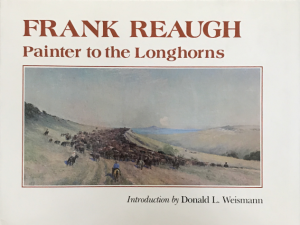 1985 ~ Frank Reaugh ~ Painter to the Longhorns