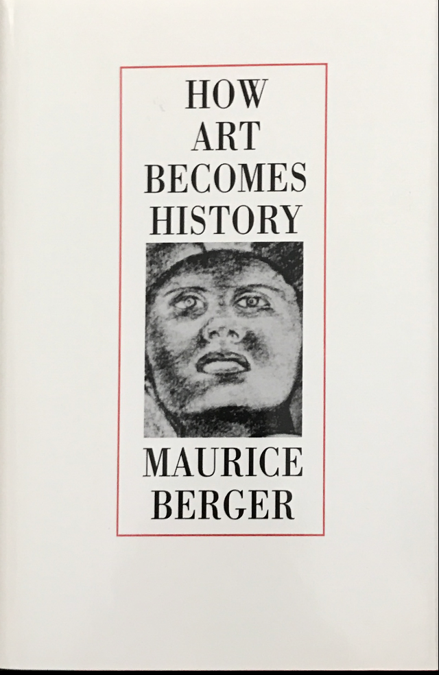 1992 ~ How Art Becomes History ~ Maurice Berger
