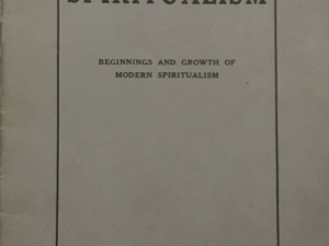 1928 ~ Historical Spiritualism ~ Beginnings and Growth of Modern Spiritualism