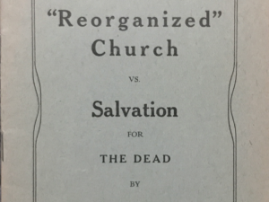 1905 ~ Elder Joseph F. Smith ~ The “Reorganized Church vs Salvation For The Dead