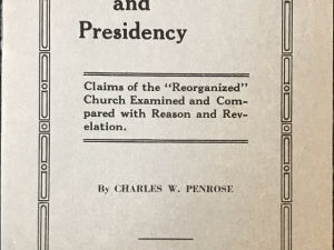 Charles W. Penrose ~ Priesthood and Presidency
